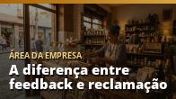 A diferença entre feedback e reclamação