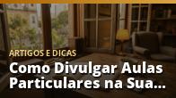 Como Divulgar Aulas Particulares na Sua Cidade e Conseguir Mais Alunos