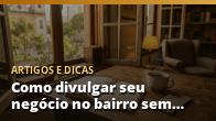 Como divulgar seu negócio no bairro sem gastar muito