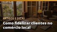 Como fidelizar clientes no comércio local