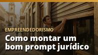 Como montar um bom prompt jurídico