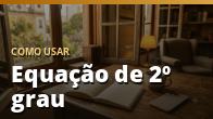 Como usar: Equação de 2º grau