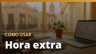 Como usar: Hora extra