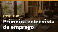 Como usar: Primeira entrevista de emprego