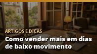Como vender mais em dias de baixo movimento
