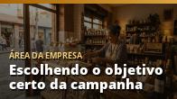 Escolhendo o objetivo certo da campanha