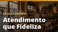 Atendimento que Fideliza: Transforme Cliente de Primeira Compra em Cliente Fiel: o guia completo
