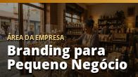 Branding para Pequeno Negócio: Como Construir uma Marca que as Pessoas Lembram: o guia completo