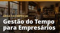 Gestão do Tempo para Empresários: o guia completo