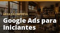 Google Ads para Iniciantes: Anuncie no Topo do Google Sem Queimar Dinheiro: o guia completo