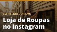 Loja de Roupas no Instagram: o guia completo