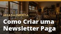 Como Criar uma Newsletter Paga: o guia completo