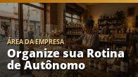 Organize sua Rotina de Autônomo: o guia completo