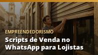 Scripts de Venda no WhatsApp para Lojistas: o guia completo