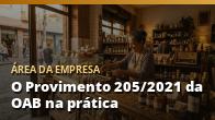O Provimento 205/2021 da OAB na prática: o que ele diz e como se aplica