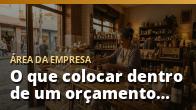 O que colocar dentro de um orçamento completo