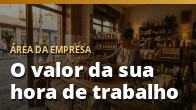 O valor da sua hora de trabalho: por que você não trabalha de graça
