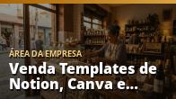 Venda Templates de Notion, Canva e Planilhas: Guia Completo