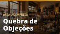 Quebra de Objeções: Como Responder “Tá Caro” e “Vou Pensar”