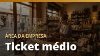 Ticket médio: quanto cada venda realmente deixa