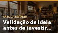 Validação da ideia antes de investir tempo e dinheiro